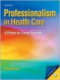 Professionalism in Health Care: A Primer for Career Success