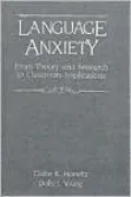 Language Anxiety: From Theory and Research to Classroom Implications