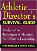 Athletic Director's Survival Guide: Ready-to-Use Techniques and Materials for Effective Leadership