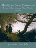 Morality and Moral Controversies: Readings in Moral, Social and Political Philosophy