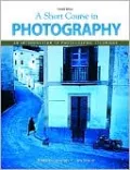 A Short Course in Photography: An Introduction to Photographic Technique