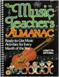 The Music Teacher's Almanac: Ready-to-Use Music Activities for Every Month of the Year