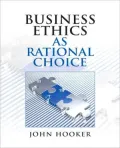Business Ethics as Rational Choice