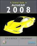 Tutorial Guide to AutoCAD 2008