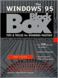 The Windows 95 Black Box : Tips and Tricks for Windows Mastery