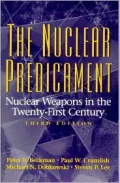 The Nuclear Predicament: Nuclear Weapons in the Twenty-First Century