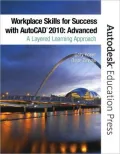 Workplace Skills for Success with AutoCAD 2010: Advanced