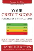 Your Credit Score: Your Money and What's at Stake: How to Improve the 3-Digit Number That Shapes Your Financial Future