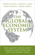 The Global Economic System: How Liquidity Shocks Affect Financial Institutions and Lead to Economic Crises