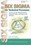 Six Sigma for Technical Processes: An Overview for R&D Executives, Technical Leaders, and Engineering Managers