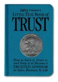 Jeffrey Gitomer's Little Teal Book of Trust: How to Earn It, Grow It, and Keep It to Become a Trusted Advisor in Sales, Business, & Life (Jeffrey Gitomer's Little Books Series)