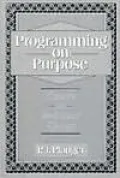 Programming on Purpose: Essays on Software Design