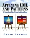 Applying UML and Patterns : An Introduction to Object-Oriented Analysis and Design