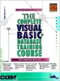 A Complete Visual Basic Database Training Course: The Ultimate Cyber Classroom