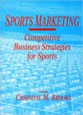Sports Marketing: Competitive Business Strategies for Sports