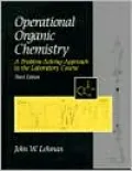 Operational Organic Chemistry: A Problem-Solving Approach to the Laboratory Course