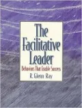The Facilitative Leader: Behaviors that Enable Success