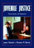 Juvenile Justice: Theory, Systems, and Organization
