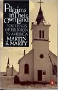Pilgrims in Their Own Land: 500 Years of Religion in America