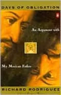 Days of Obligation: An Argument with My Mexican Father