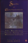 Spells of Enchantment: The Wondrous Fairy Tales of Western Culture