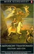 A Monarchy Transformed: 1603-1714, Vol. 6