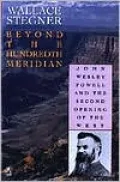 Beyond the Hundredth Meridian: John Wesley Powell and the Second Opening of the West