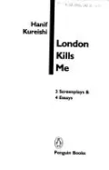 London Kills Me: Three Screenplays and Four Essays