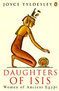 Daughters of Isis: Women of Ancient Egypt