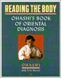 Reading The Body: Ohashi's Book of Oriental Diagnosis
