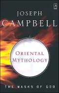 Oriental Mythology: Masks of God, Vol. 2