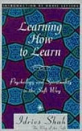 Learning How to Learn: Psychology and Spirituality in the Sufi Way