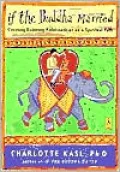 If the Buddha Married: Creating Enduring Relationships on a Spiritual Path