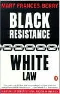 Black Resistance - White Law: A History of Constitutional Racism in America