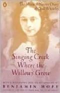 The Singing Creek Where the Willows Grow: The Mystical Nature Diary of Opal Whiteley