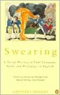 Swearing: A Social History of Foul Language, Oaths, and Profanity in English