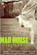 Mad House; Growing up in the Shadows of Mentally Ill Siblings