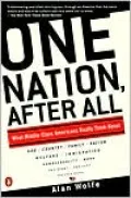 One Nation, after All : What Middle-Class Americans Really Think about God, Country, Family, Racism, Welfare, Immigration, Homosexuality, Work, the Right, the Left and Each Other