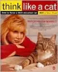 Think Like a Cat: How to Raise a Well-Adjusted Cat--Not a Sour Puss