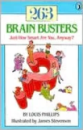 263 Brain Busters : Just How Smart Are You, Anyway?