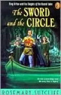Sword and the Circle: King Arthur and the Knights of the Round Table