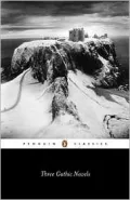 Three Gothic Novels: The Castle of Otranto; Vathek; Frankenstein