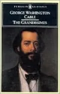 The Grandissimes: A Story of Creole Life
