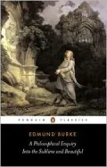A Philosophical Enquiry into the Origins of the Sublime and Beauitful: And Other Pre-Revolutionary Writings