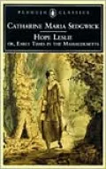 Hope Leslie, or, Early Times in the Massachusetts