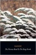 Penguin Classics Narrow Road to the Deep North: The Records of a Weather-Exposed Skeleton