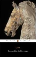 Rome and the Mediterranean: Books XXXI-XLV of The History of Rome From Its Foundation (Ab Urbe Condita)