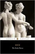 The Erotic Poems: The Amores; The Art of Love; Cures for Love; On Facial Treatment for Ladies