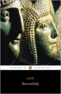 Rome and Italy: Books VI-X of The History of Rome From Its Foundation (Ab Urbe Condita)