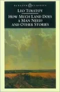 How Much Land Does a Man Need?: And Other Stories